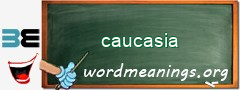 WordMeaning blackboard for caucasia